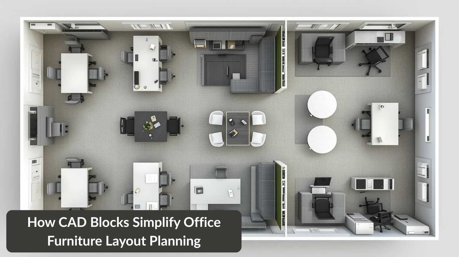 How CAD Blocks Simplify Office Furniture Layout Planning